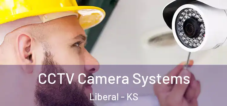 CCTV Camera Systems Liberal - KS