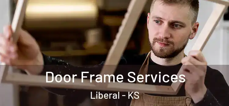 Door Frame Services Liberal - KS