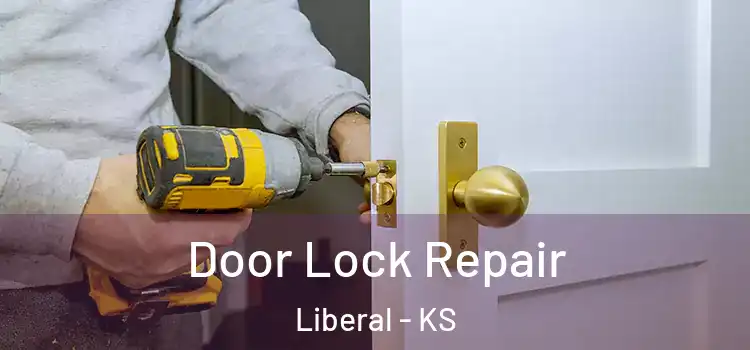 Door Lock Repair Liberal - KS