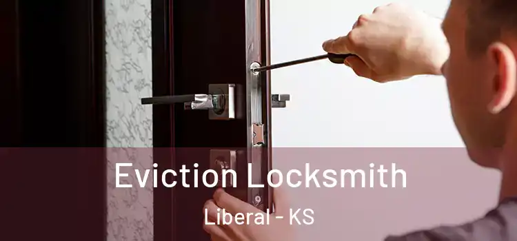 Eviction Locksmith Liberal - KS
