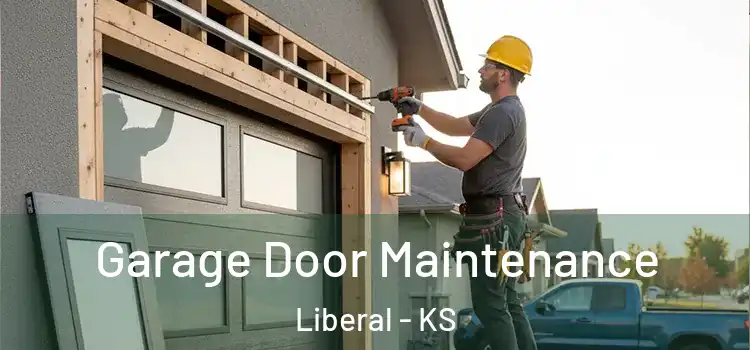 Garage Door Maintenance Liberal - KS