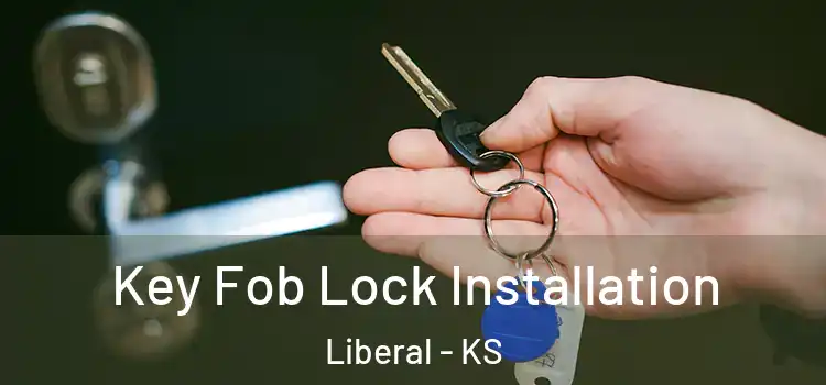 Key Fob Lock Installation Liberal - KS