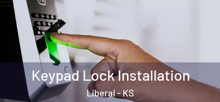 Keypad Lock Installation Liberal - KS