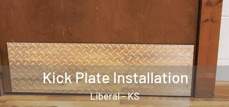 Kick Plate Installation Liberal - KS