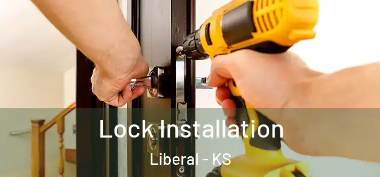 Lock Installation Liberal - KS