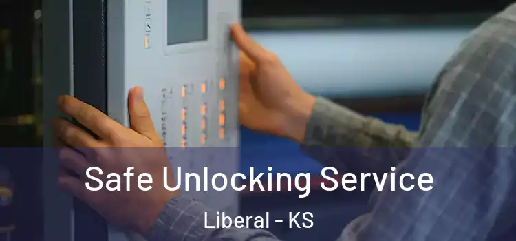 Safe Unlocking Service Liberal - KS